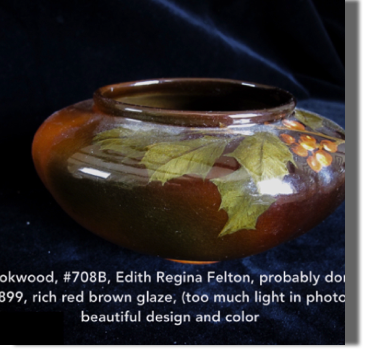 #708 B, Nov 1893, Edith Regina 
Felton, ERF, estimated 1899, rich red brown glaze with orange berries and leaves, beautiful design and color (poor photo)