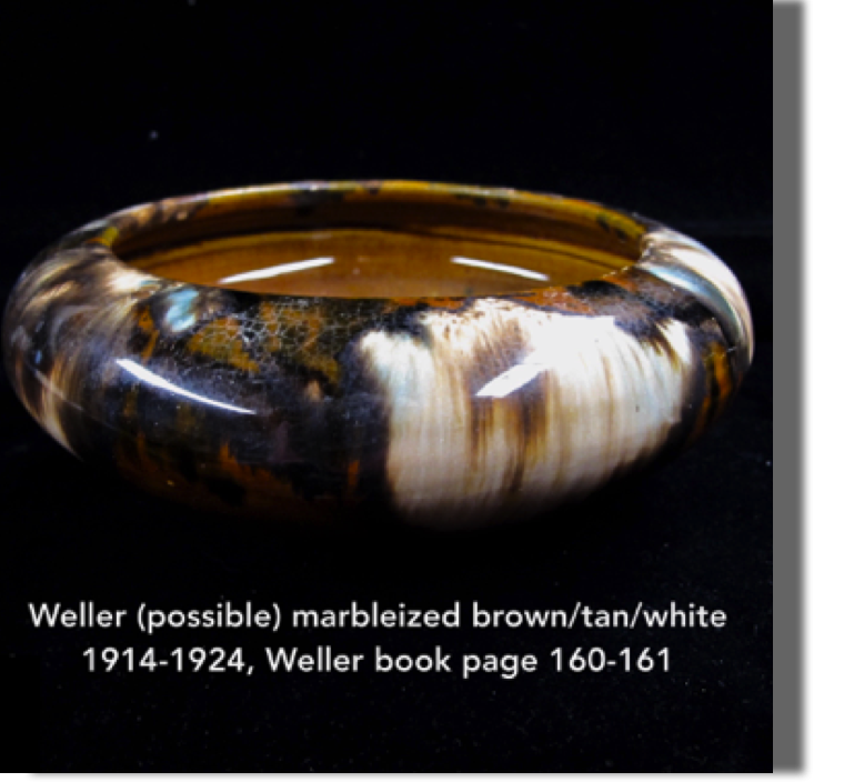 1914-24 Marbelized, vase in brown/tan/white/blue, 7.5" wide, 2.5" high and 5.5 opening. Seen in Huxford Weller Book, pg. 161.